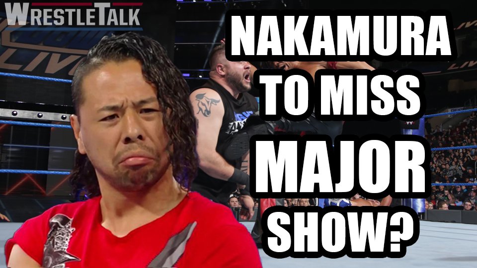 Shinsuke Nakamura to miss MAJOR Show?