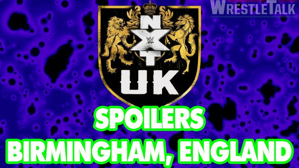 NXT UK Taping Spoilers – Birmingham, England