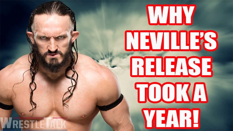 Neville – Why WWE Waited So Long To Release Him!