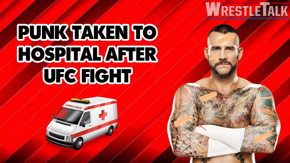 Punk Taken To Hospital After UFC 225