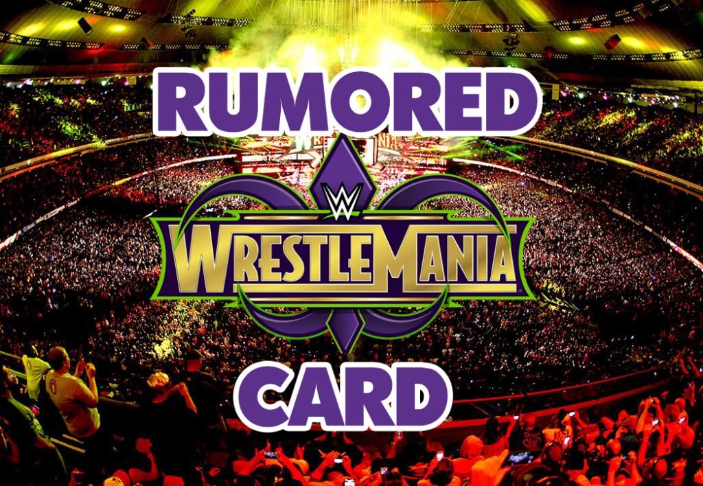 Rumored WrestleMania Card After Last Night’s Raw