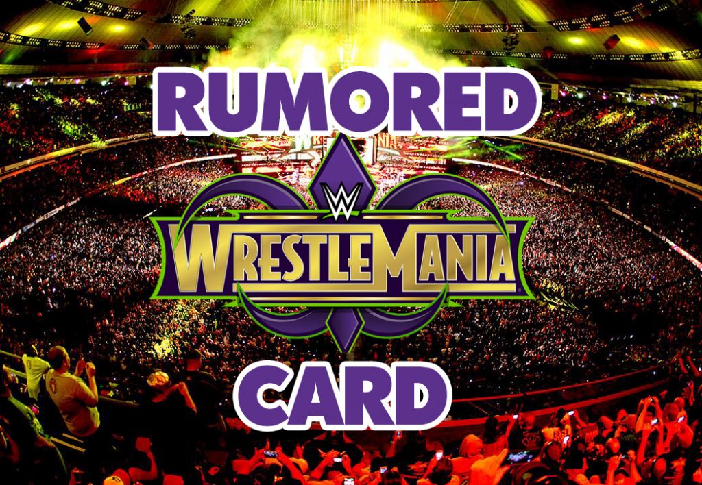 Rumored WrestleMania Card After Last Night’s Raw