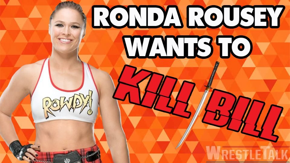 Ronda Rousey Wants To Kill Bill!