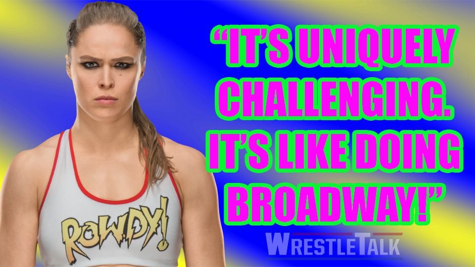 Ronda Rousey SHOOTS On The Challenges Of WWE!