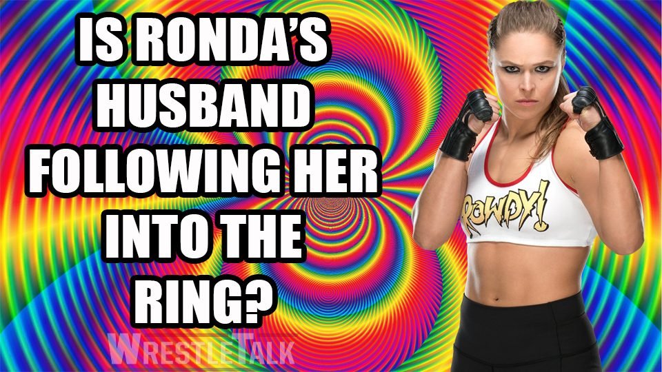 Ronda Rousey’s Husband To WWE?