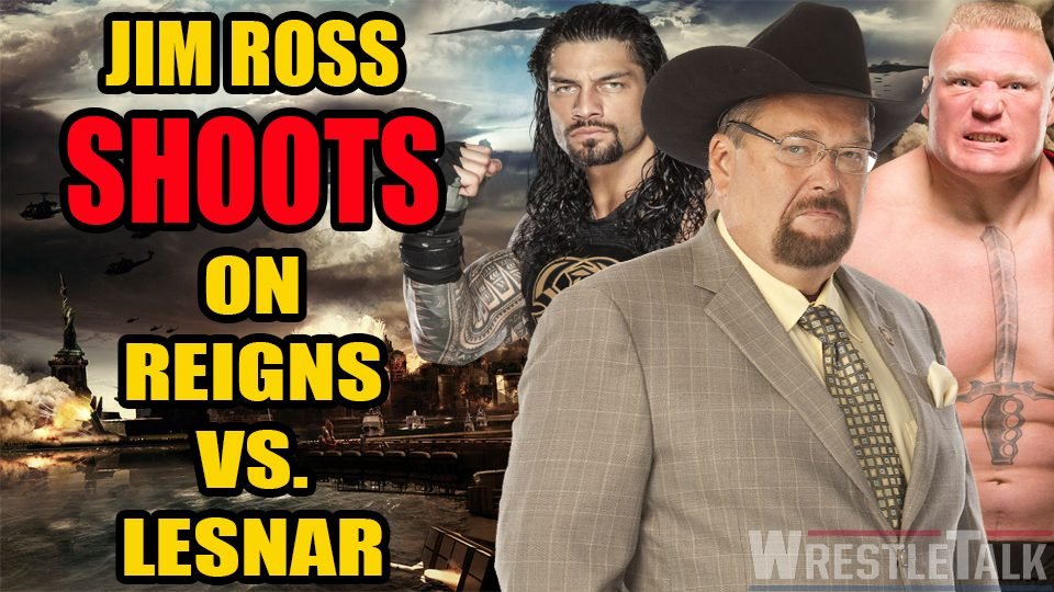 Jim Ross SHOOTS On Reigns vs. Lesnar at SummerSlam!