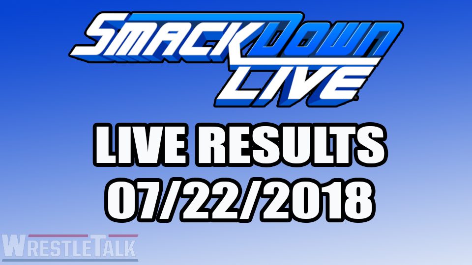 SmackDown Live Live Results, July 22 St. Louis, Missouri WrestleTalk