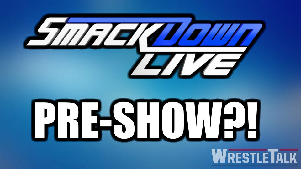 SmackDown Live Pre-Show on Fox?