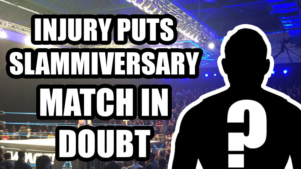 Injury Puts Impact Slammiversary Match In Doubt