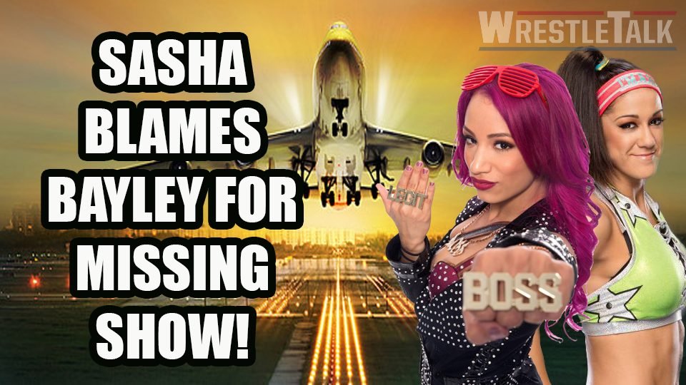 Sasha Banks blames Bayley for missing WWE show