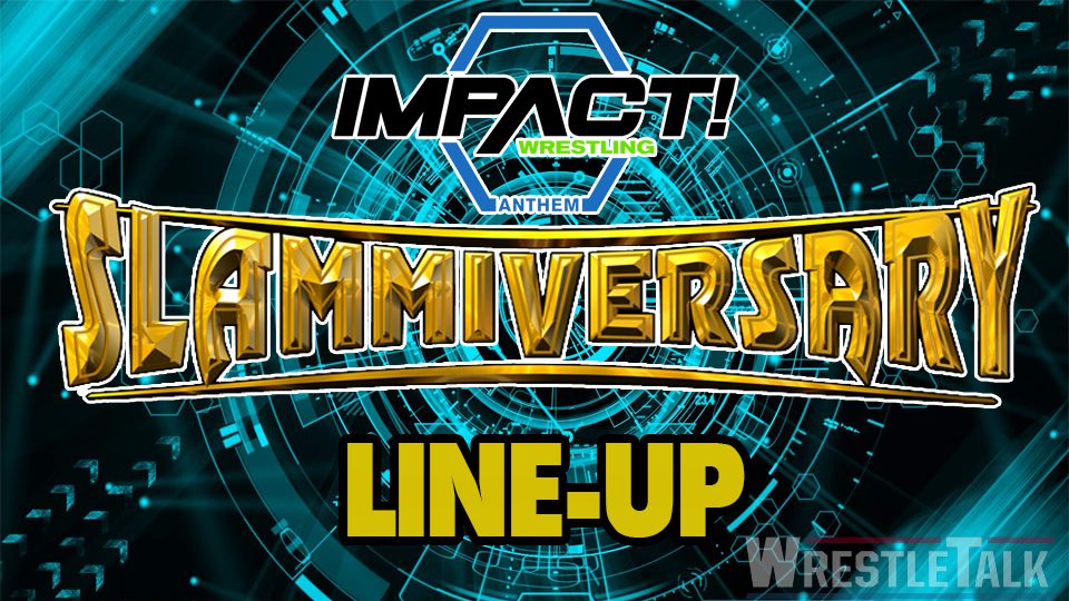 IMPACT Wrestling Slammiversary XVI – The Line-Up