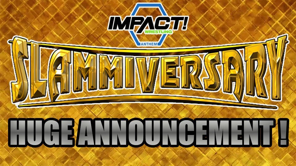IMPACT Wrestling Make HUGE Slammiversary Announcement!