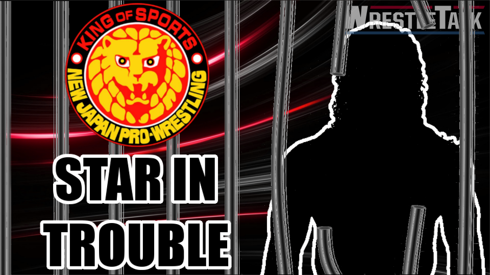 New Japan Star in Trouble!