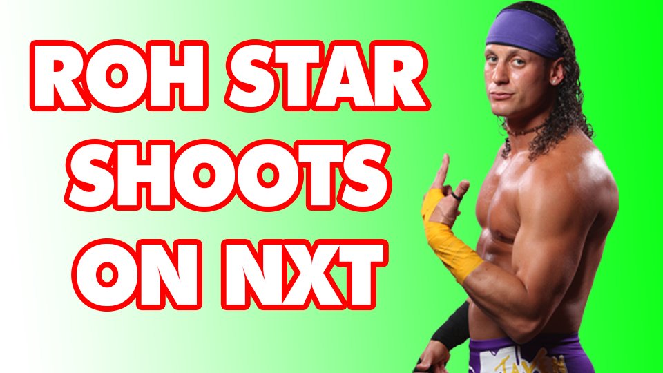 ROH Star Shoots On NXT