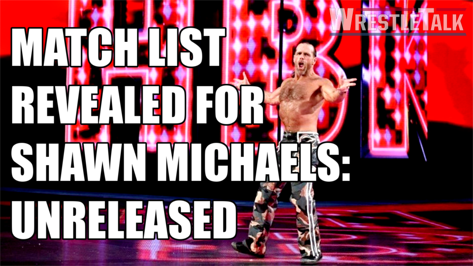 Matches Revealed For Shawn Michaels: Unreleased