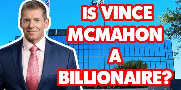 Is Vince McMahon a Billionaire?