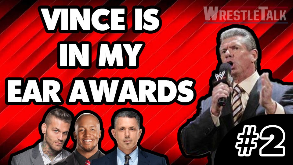 WWE Vince Is In My Ear Awards #2