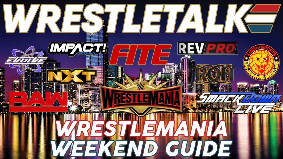 WrestleTalk WrestleMania Weekend Guide