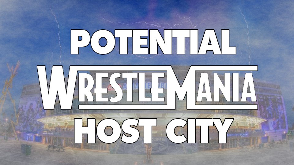 Potential WrestleMania Host City REVEALED