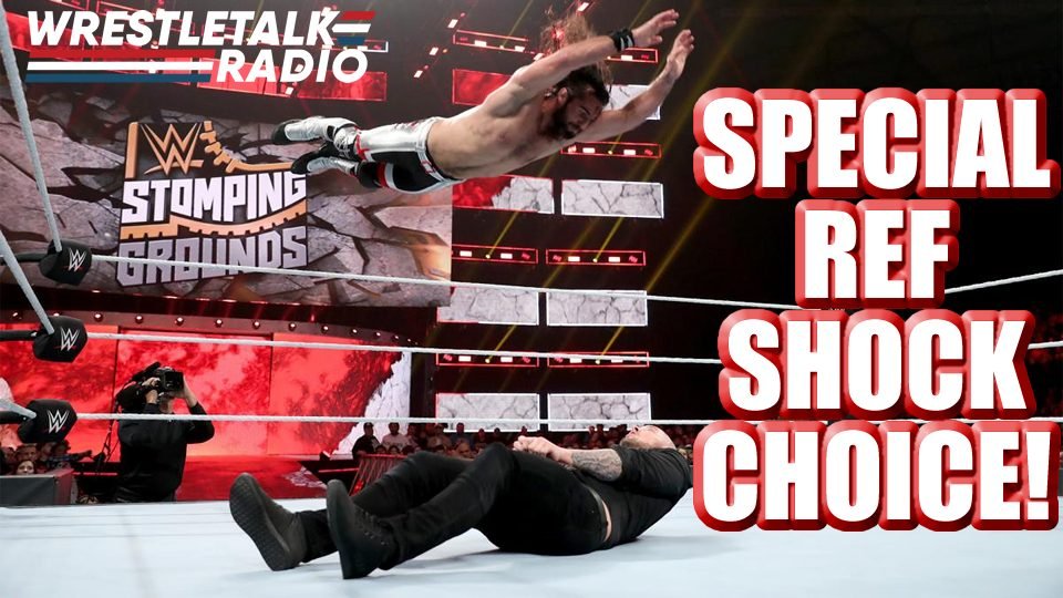 WWE Stomping Grounds Referee Choice SHOCK!! SURPRISE Title Change!! DREAM MATCH Set for WWE Raw!! – WrestleTalk Radio