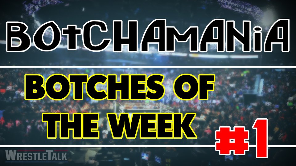 Botchamania: Botches Of The Week #1