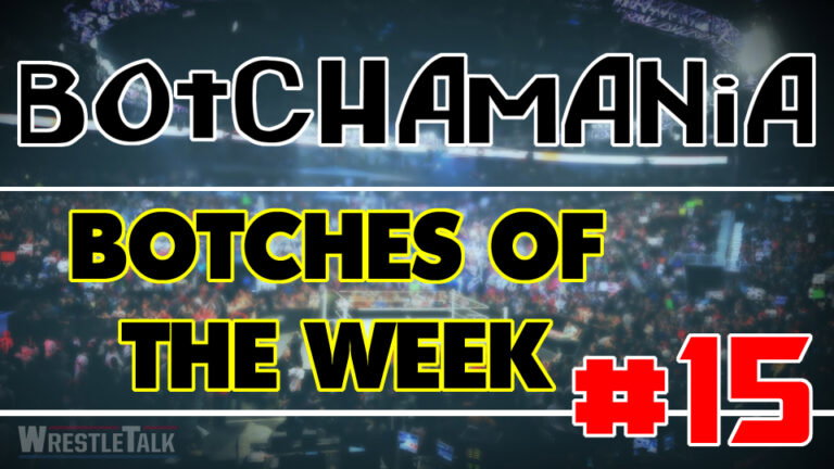 Botchamania: Botches Of The Week #15