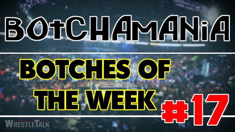 Botchamania: Botches Of The Week #17