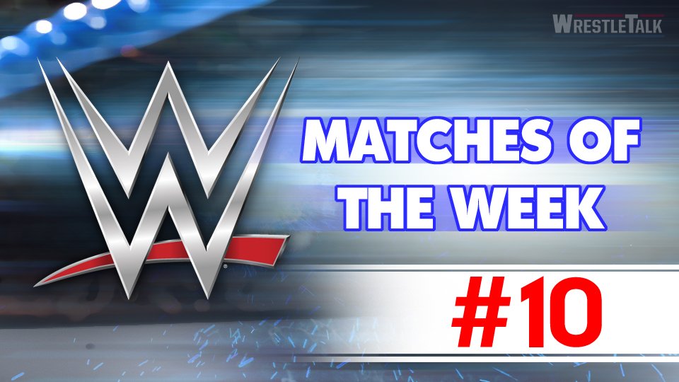 WWE Matches Of The Week #10