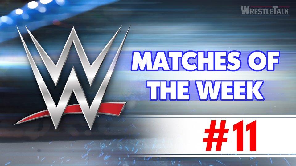 WWE Matches Of The Week #11