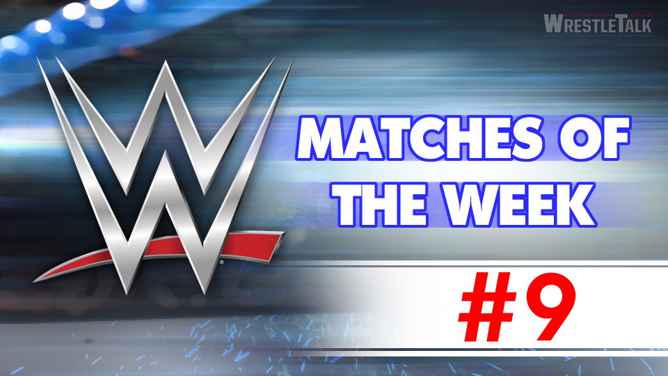 WWE Matches Of The Week #9