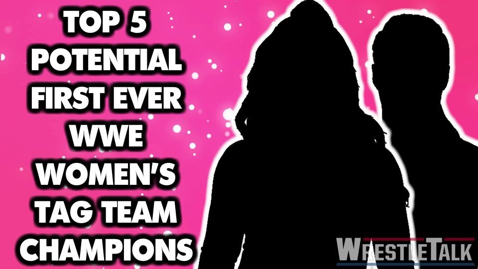 Top 5 Potential FIRST EVER WWE Women’s Tag Team Champions