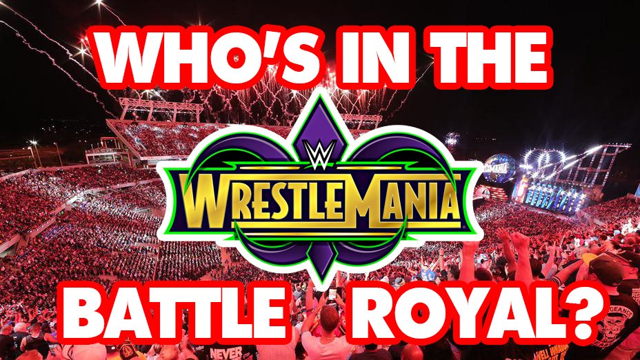Who’s In The WrestleMania Battle Royal?