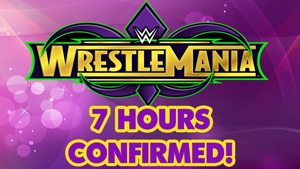 WrestleMania 34 CONFIRMED To Run 7 Hours!