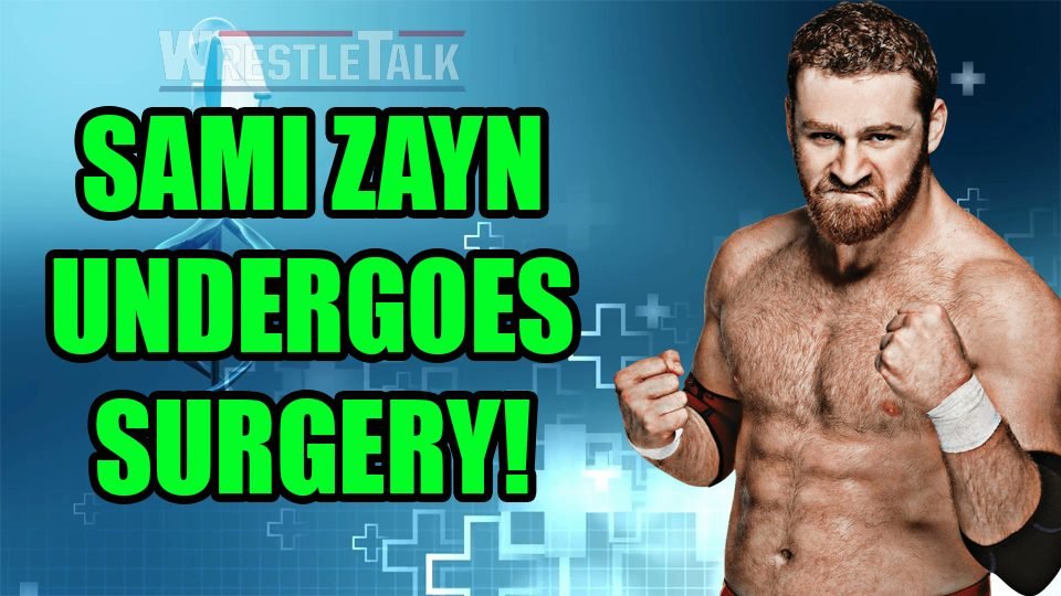 Sami Zayn Undergoes SURGERY!