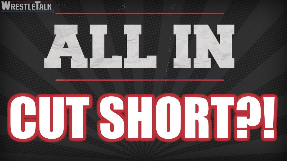 All In Main Event CUT SHORT?!