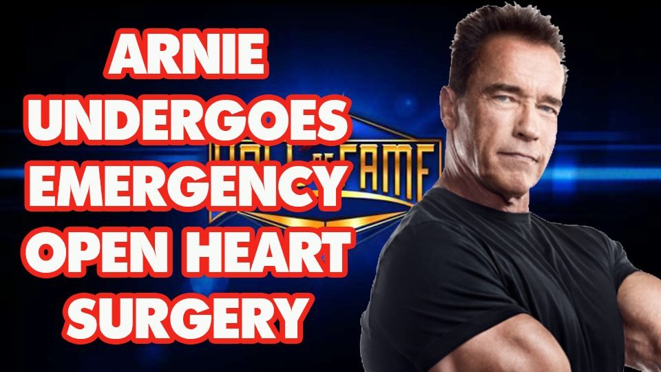 Arnold Schwarzenegger Undergoes Emergency Heart Surgery