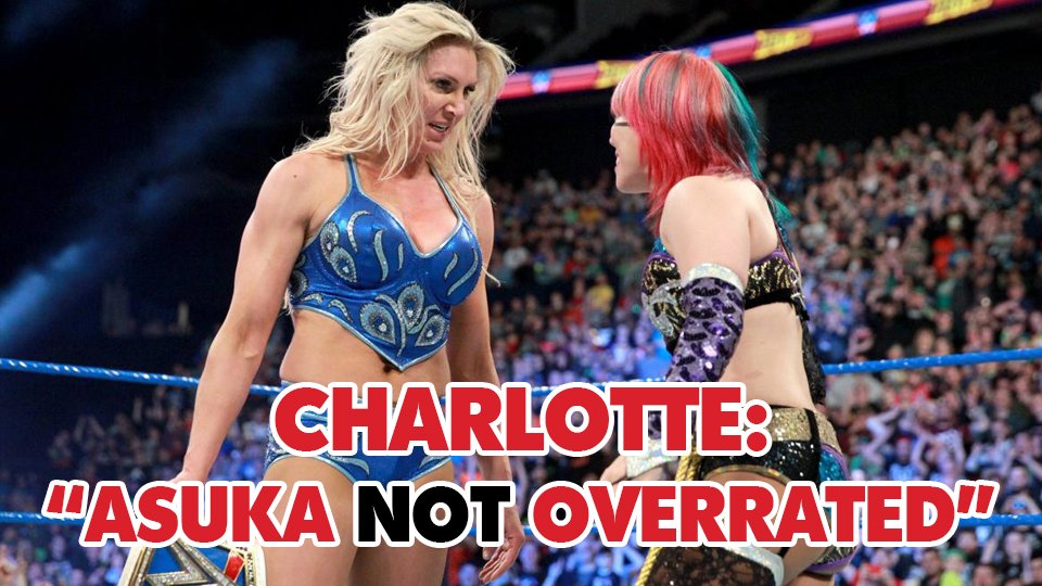 Charlotte Flair On Asuka Being Overrated
