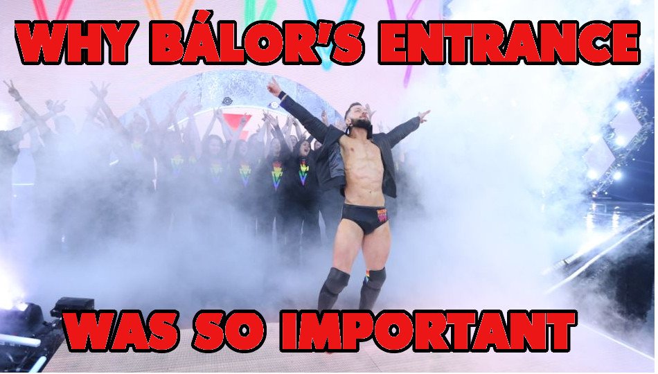 Why Finn Bálor’s Entrance At WrestleMania 34 Was… And Is… A Big Deal