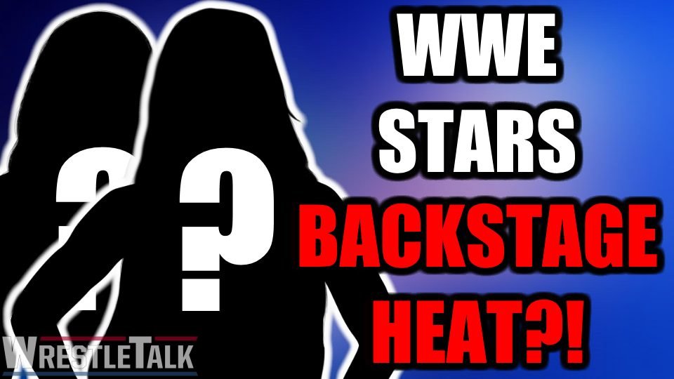 WWE Stars Have Backstage HEAT?!