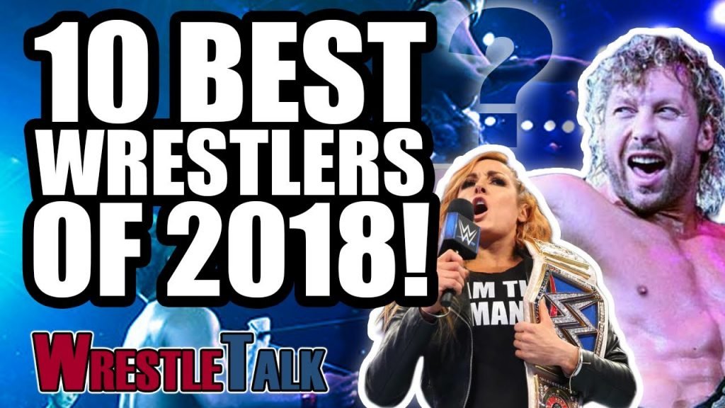 10 Best Wrestlers Of 2018! | WrestleTalk