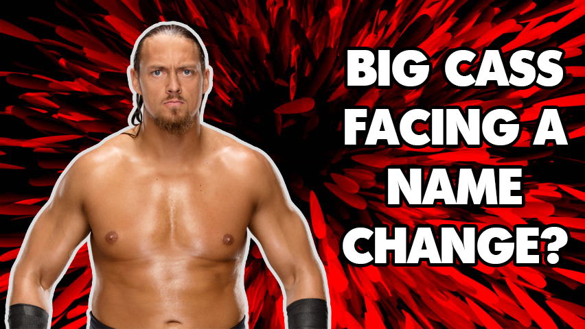 Big Cass Being Re-Named?