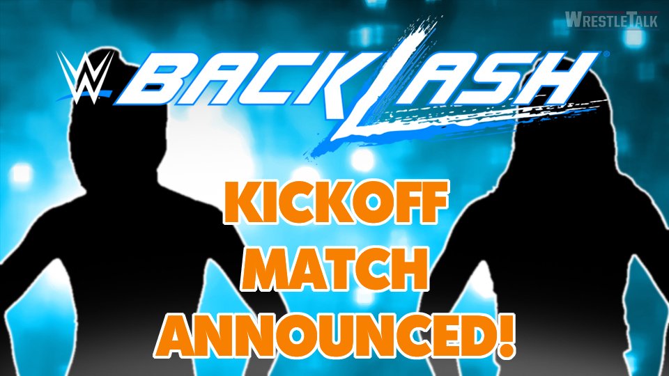WWE Backlash Kickoff Match Announced