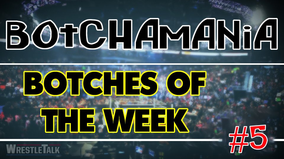Botchamania: Botches Of The Week #5