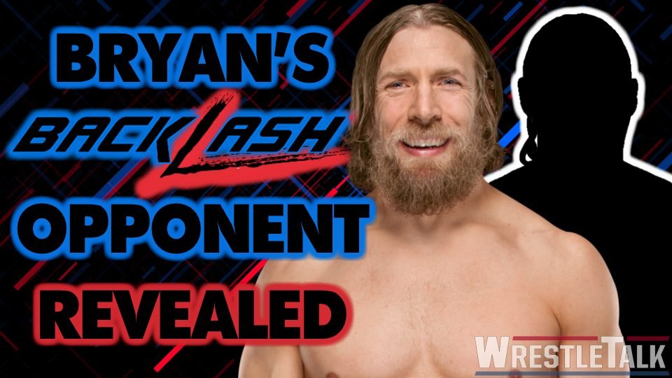 Daniel Bryan’s WWE Backlash Opponent ANNOUNCED