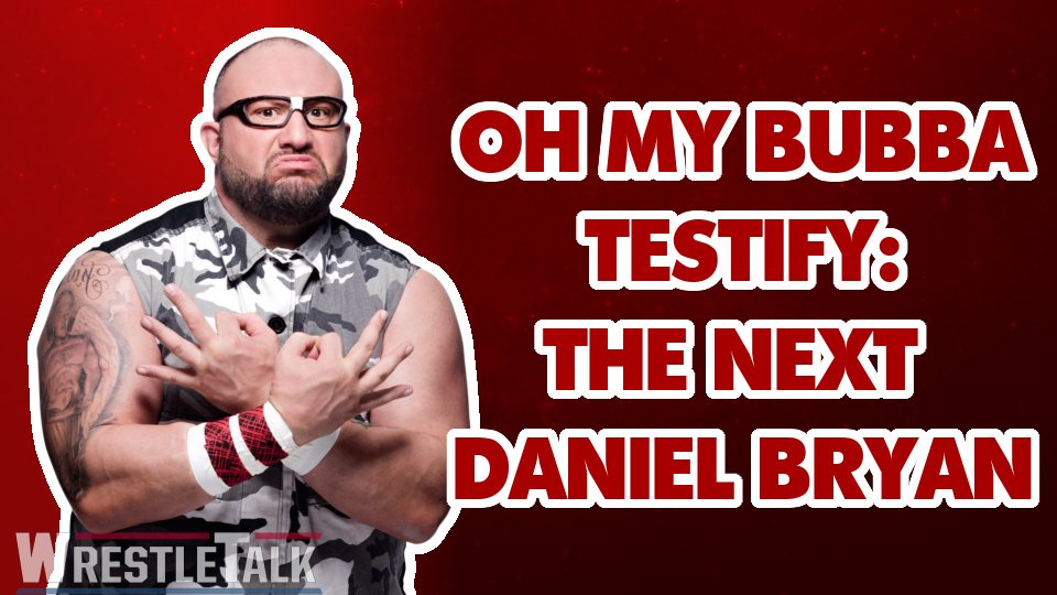 Who Does Bubba Ray Dudley Think Is The Next Daniel Bryan?