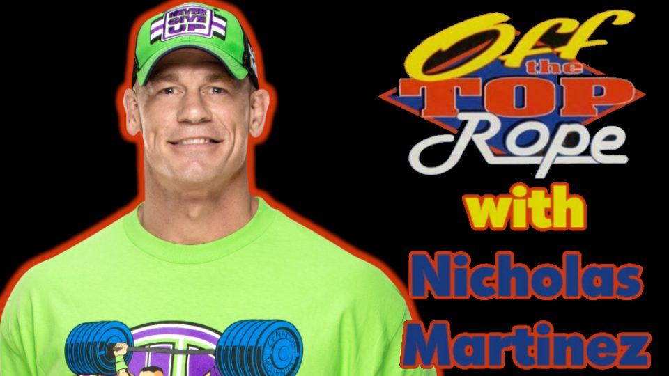 Off The Top Rope #4 – From Super to Desperate: John Cena’s Long Road To WrestleMania