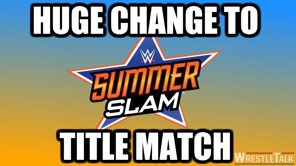 HUGE Change to SummerSlam Title Match