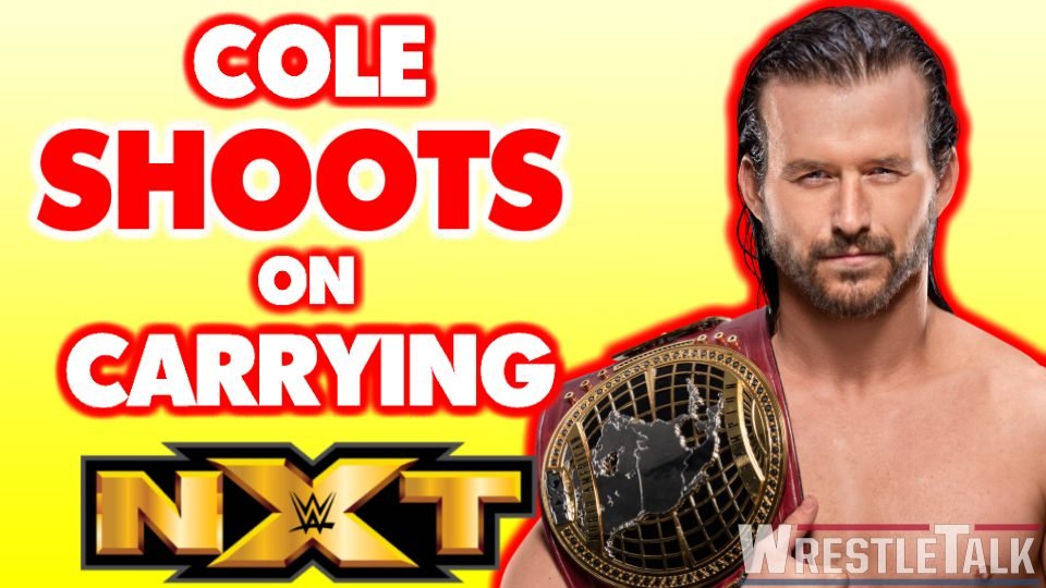 Adam Cole Shoots On Carrying NXT