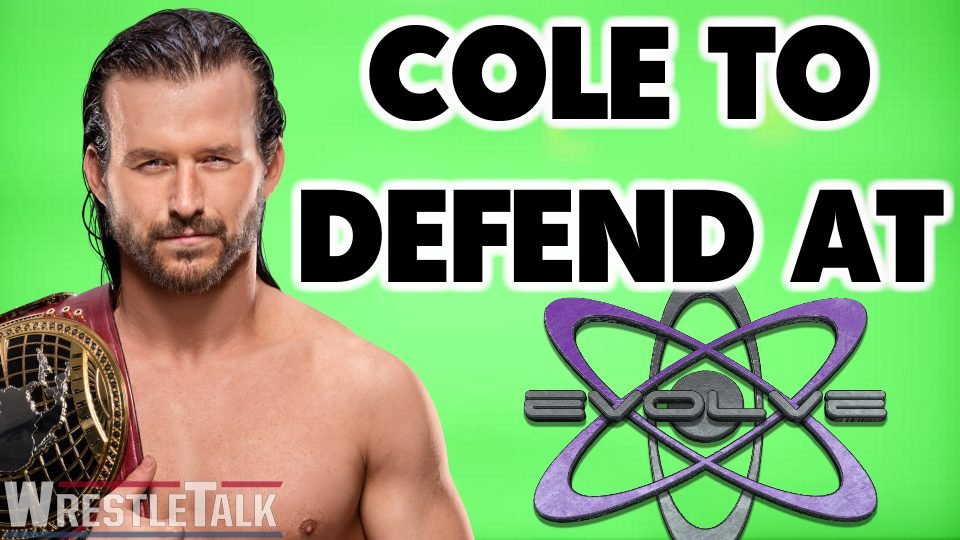 NXT North American Champion Adam Cole To Defend At EVOLVE 107