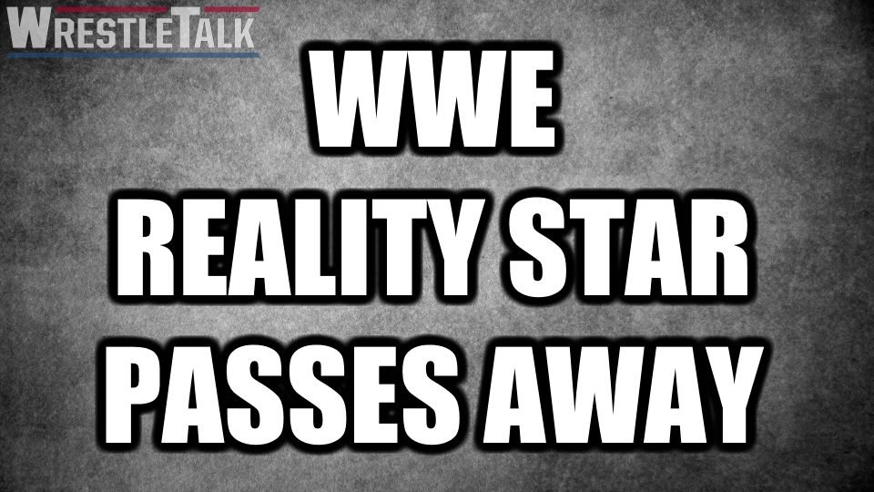 WWE Reality Star Passes Away